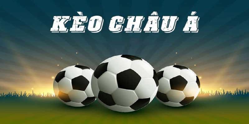 Các loại kèo phổ biến trong tỷ lệ cá cược bóng đá châu Á